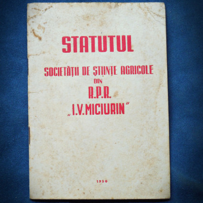 STATUTUL SOCIETATII DE STIINTE AGRICOLE DIN RPR &amp;quot;I. V. MICIURIN&amp;quot; - 1950 foto