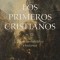 Los Primeros Cristianos: Un Recuento B