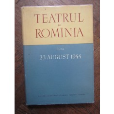 Teatrul in Romania dupa 23 august 1944 - G. Oprescu// 1959