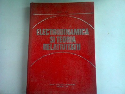 ELECTRODINAMICA SI TEORIA RELATIVITATII - MIRCEA VASIU foto