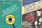 Cumpara ieftin In slujba vietii si a adevarului Paul Stefanescu 2 volume editura Medicala 1981 carte filosofie psihologie istorie literatura romana
