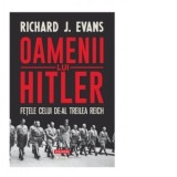 Oamenii lui Hitler. Fetele celui de-Al Treilea Reich - Ioana Avadanei, Richard J. Evans