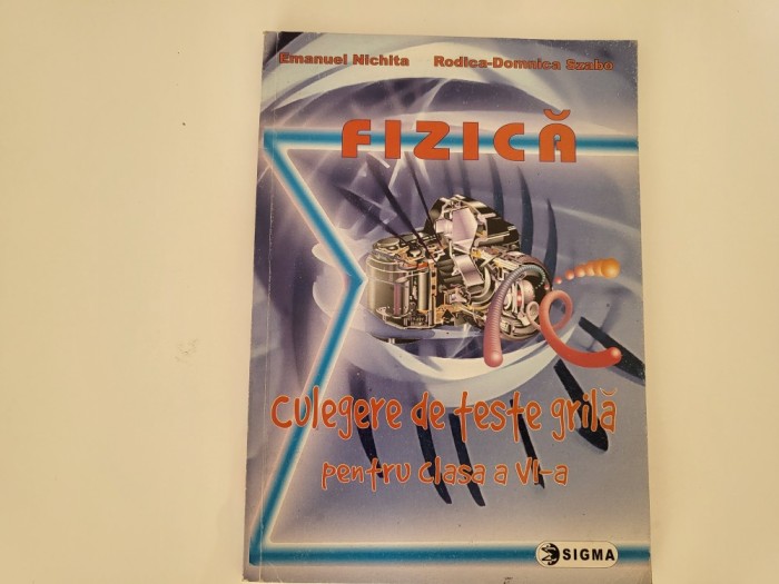 Fizica.Culegere de teste grila pentru clasa a VI a de Emanuel Nichita,Rodica-Domnica Szabo