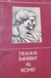 TRAIAN IMPARAT AL ROMEI D. TUDOR