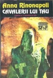 Cavalerii lui Tau de Anna Rinonapoli, Editura Nemira, Colectie Nautilus, Politist, Aparut in 1993, 213 Pagini, Stare Buna