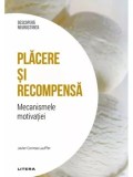 Placere si recompensa. Mecanismele motivatiei/Javier Correas Lauffer, Litera