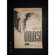 ARISTIDE N. POPESCU - PITICI SI URIASI