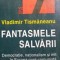 Fantasmele salvarii. Democratie, nationalism si mit in Europa post-comunista-Vladimir Tismaneanu