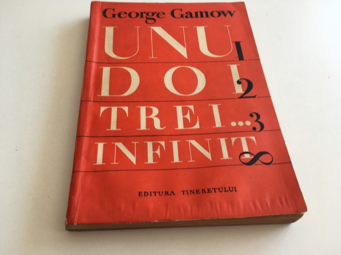 GEORGE GAMOW, UNU DOI TREI...INFINIT. CU ILUSTRATIILE AUTORULUI