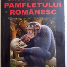 ANTOLOGIA PAMFLETULUI ROMANESC , VOLUMUL I de VLAD HOGEA , 2005