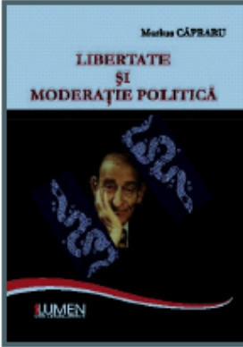 Libertate si moderatie politica - Marius CAPRARU foto