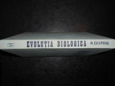 NICHIFOR CEAPOIU - EVOLUTIA BIOLOGICA. MICROEVOLUTIA SI MACROEVOLUTIA foto