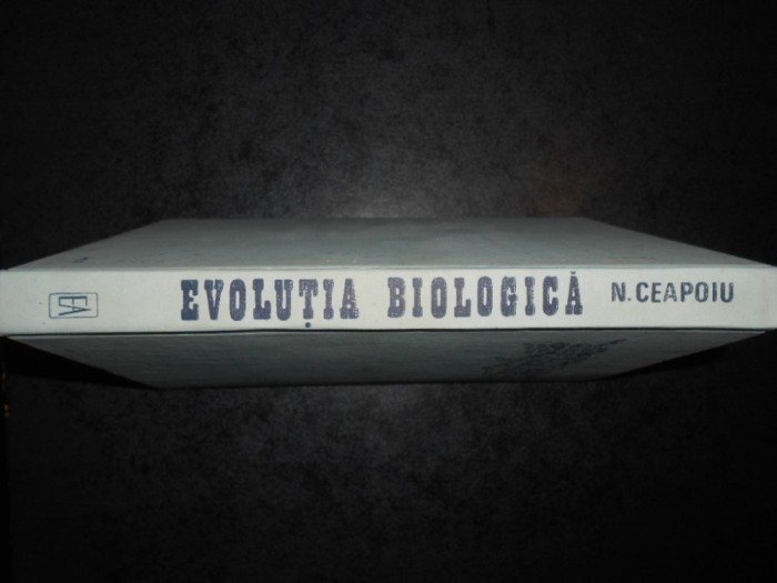 NICHIFOR CEAPOIU - EVOLUTIA BIOLOGICA. MICROEVOLUTIA SI MACROEVOLUTIA