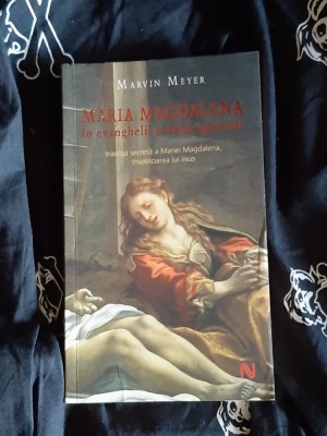 Marvin Meyer - Maria Magdalena in evanghelii si texte apocrife foto