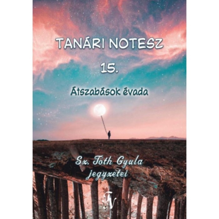Tan&aacute;ri notesz 15. - &Aacute;tszab&aacute;sok &eacute;vada - Sz. T&oacute;th Gyula