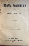 ISTORIA ROMANILOR PENTRU POPORUL ROMANESC, N. IORGA(PRIMA EDITIE)VALENII DE MUNTE 1908/CARTONATA, 352 PAGINI/ pm