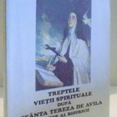 TREPTELE VIETII SPIRITUALE DUPA SFANTA TEREZA DE AVILA DOCTOR AL BISERICII de BERNARD STEF A.A. 2008