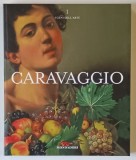I GENI DELL ' ARTE , CARAVAGGIO , testi di STEFANO ZUFFI , 2007