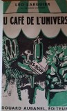 Au cafe de l&#039;Univers - Leo Larguier