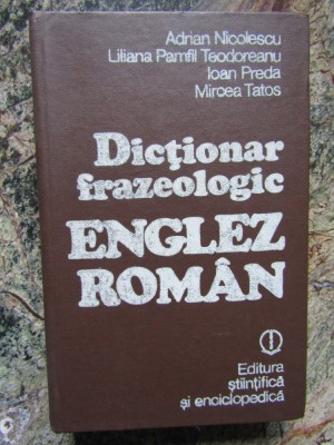 DICTIONAR FRAZEOLOGIC ENGLEZ-ROMAN-ADRIAN NICOLESCU, IOAN PREDA... foto