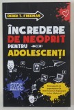 INCREDERE DE NEOPRIT PENTRU ADOLESCENTI de DEREK T. FREEMAN , 2024