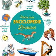 Prima mea enciclopedie Larousse - Paperback brosat - *** - Litera mică