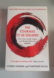 The Courage to Be Disliked. How to free yourself, change your life and achieve real happiness - Fumitake Koga, Ichiro Kishimi