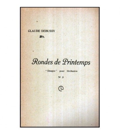- Rondes de Printemps - &quot;Images&quot; pour Orchestre No. 3 - Claude