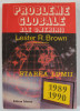 PROBLEMELE GLOBALE ALE OMENIRII , STAREA LUMII 1989 -1990 de LESTER R. BROWN , coordonator , APARUTA 1992