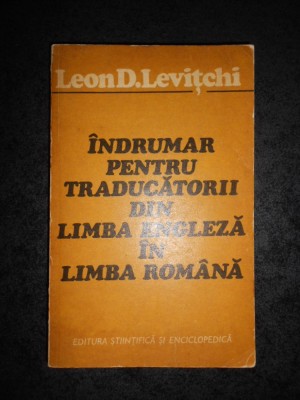 LEON D. LEVITCHI - INDRUMAR PENTRU TRADUCATORII DIN LIMBA ENGLEZA ... foto