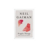 Fragile Things: Short Fictions and Wonders