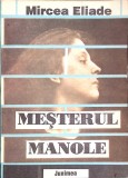 Mesterul Manole - Mircea Eliade - Editura Junimea, 1992 - Filosofie, Religie, Stiinte Umaniste - Stare Buna - Coperta Brosata