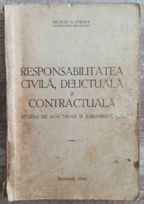 Responsabilitatea civila, delictuala si contractuala - Nicolae D. Ghimpa/ 1946 foto