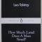 HOW MUCH LAND DOSES A MAN NEED ? by LEO TOLSTOY , 2015