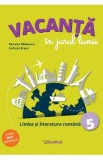 Vacanta in jurul lumii. Limba si literatura romana - Clasa 5 - Ramona Raducanu, Codruta Braun