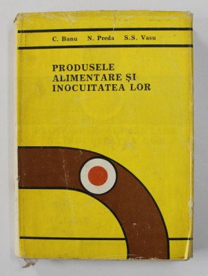 PRODUSELE ALIMENTARE SI INOCUITATEA LOR de C. BANU ...S.S.VASU , 1982 foto