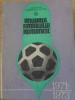 Anuarul Fotbalului Romanesc 1971-1973, Editura Stadion 1974, 518 pagini