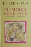 Carte Umberto Eco - Memoria vegetala si alte scrieri de bibliofilie