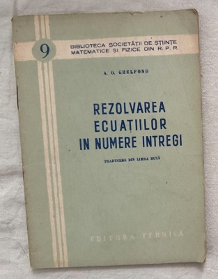 A. O. Ghelfond - Rezolvarea ecuatiilor in numere intregi foto
