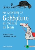 Noi aventuri cu Gobbolino si calutul de lemn - Ursula Moray Williams - Editura Paralela 45