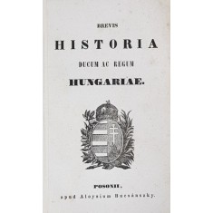 BREVIS HISTORIA DUCUM AC REGUM HUNGARIAE , MIJLOCUL SEC. XIX