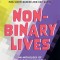 Non-Binary Lives: An Anthology of Intersecting Identities