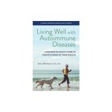 Living Well with Autoimmune Diseases: A Rheumatologist's Guide to Taking Charge of Your Health