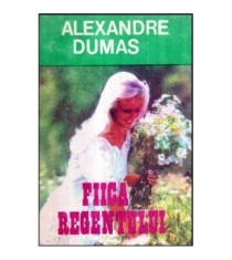 Alexandre Dumas - Fiica regentului - 117846