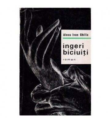 Alecu Ivan Ghilia - Ingeri biciuiti - Roman - 113898 foto