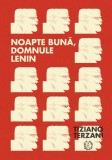 Noapte buna, domnule Lenin - Tiziano Terzani - Editura Seneca Lucius Annaeus