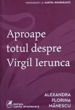 Aproape totul despre Virgil Ierunca - Alexandrina Florina Manescu