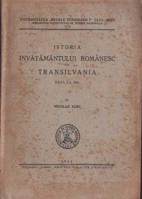 1140SPN Istoria &amp;icirc;nvățăm&amp;acirc;ntului rom&amp;acirc;nesc din Transilvania p&amp;acirc;nă la 1800 de Nicolae Albu, 1944, Blaj foto