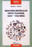 REDACTAREA MATERIALELOR PENTRU TELEVIZIUNE, RADIO SI NOILE MEDIA-ROBERT L. HILLIARD-278389