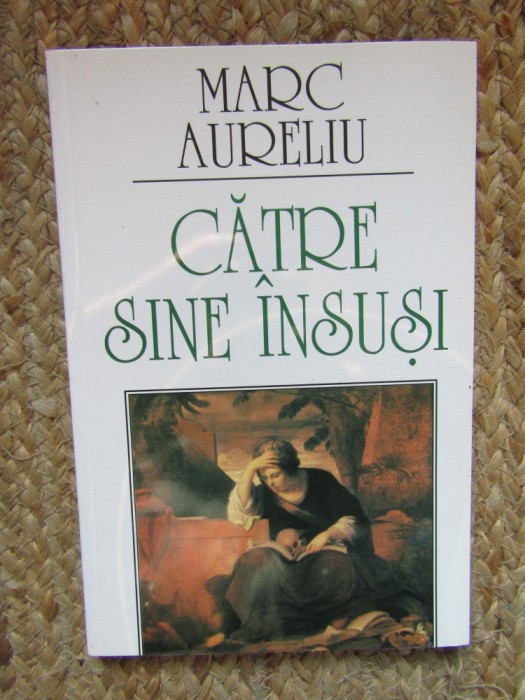 Catre sine insusi &ndash; Marc Aureliu (1999)